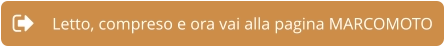 Letto, compreso e ora vai alla pagina MARCOMOTO