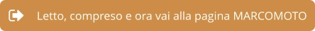 Letto, compreso e ora vai alla pagina MARCOMOTO
