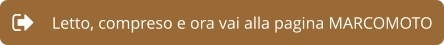 Letto, compreso e ora vai alla pagina MARCOMOTO